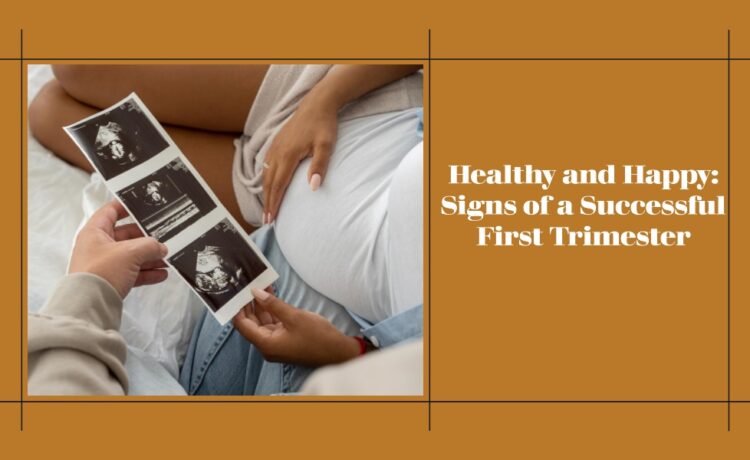 signs-your-pregnancy-is-going-well-in-the-first-trimester-healthy-b-daily